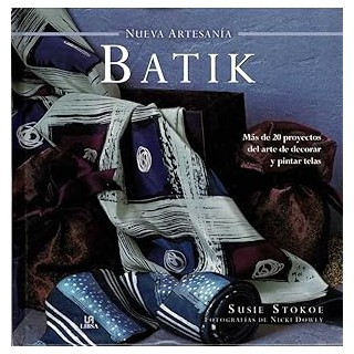 Batik. Más de 20 proyectos del arte de decorar y pintar telas